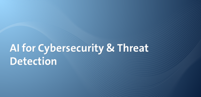 AI for Cybersecurity & Threat Detection